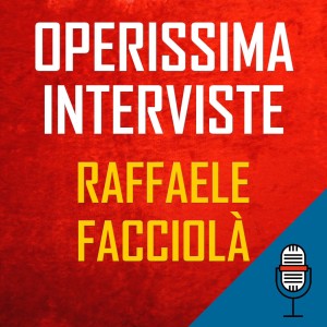 OPERISSIMA INTERVISTE Raffaele Facciolà