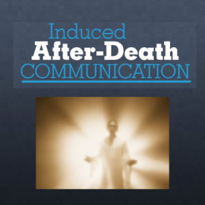 Induced-After-Death-Communication