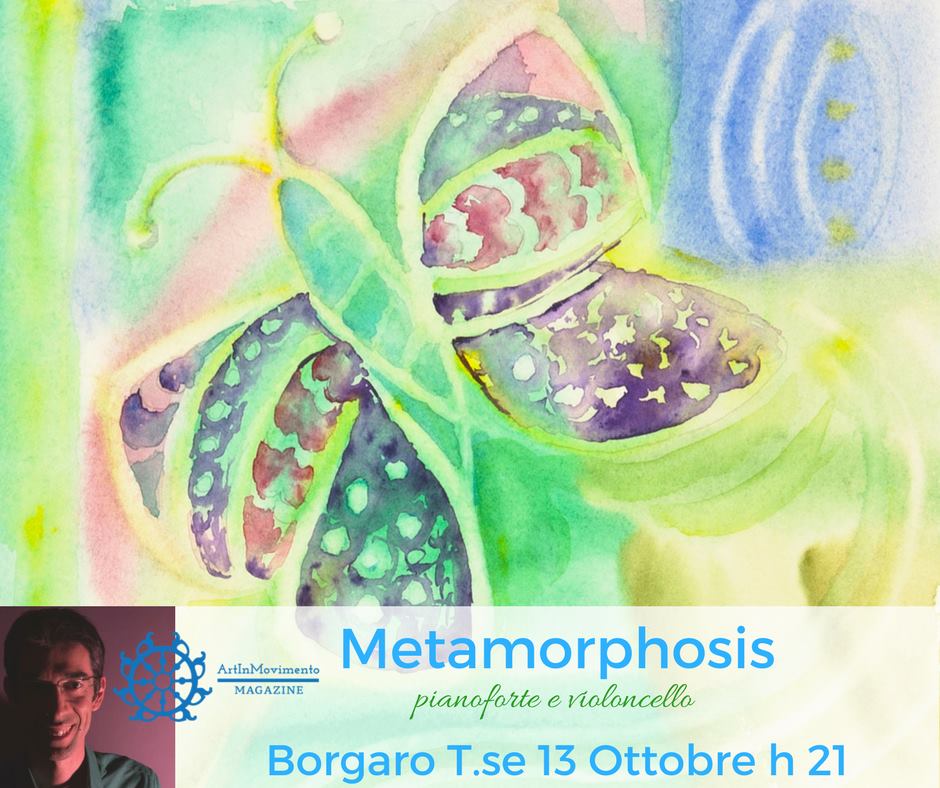 “Metamorphosis. Il volo della Farfalla” con Emiliano Toso e Lorena Borsetti