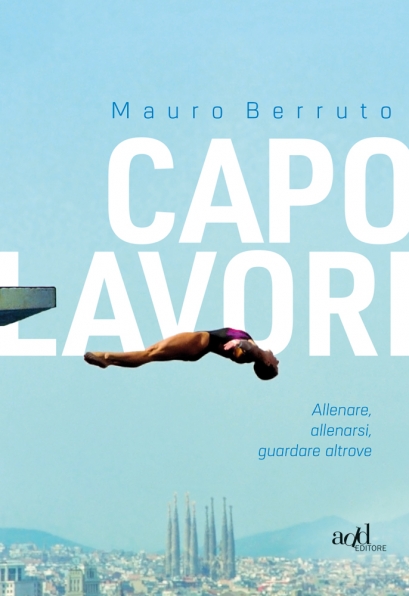Capolavori: arte ed epica sportiva nel nuovo libro di Mauro Berruto